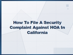 Filing a Security Complaint Against Your Hoa in California