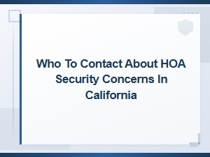 Filing Hoa Security Concerns in California: Who to Contact