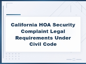 Hoa Security Complaint Escalation Under Ca Civil Code